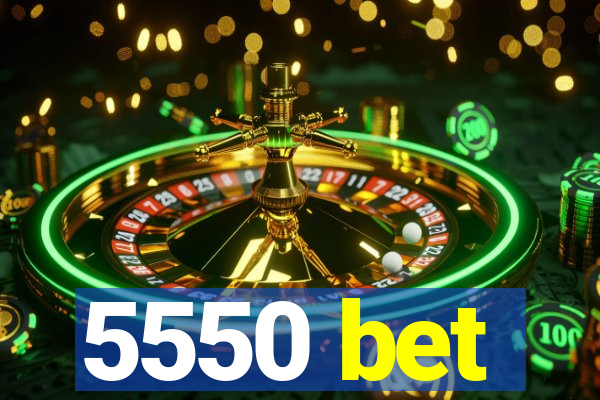 5550 bet